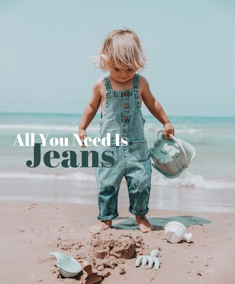 ALL YOU NEED IS JEANS