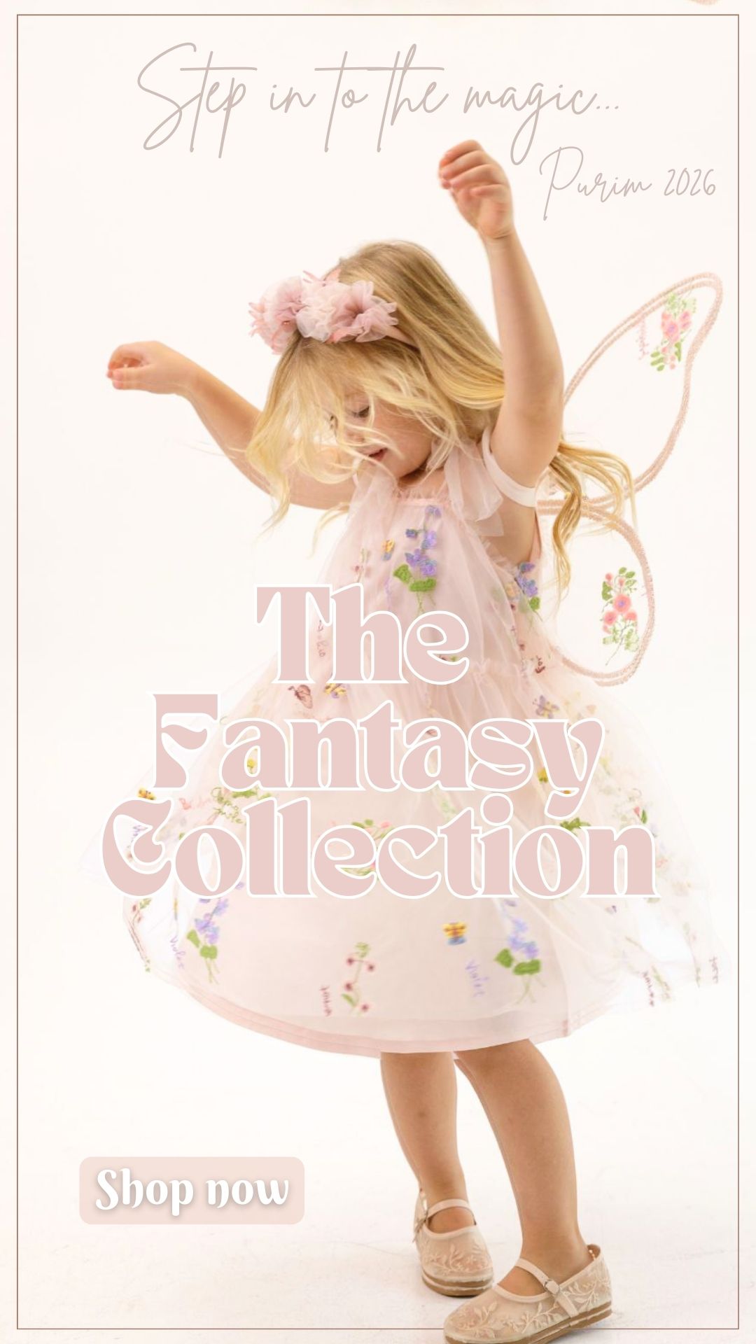 Purim 2026. the fantasy collection. step in to the magic.. shop now.